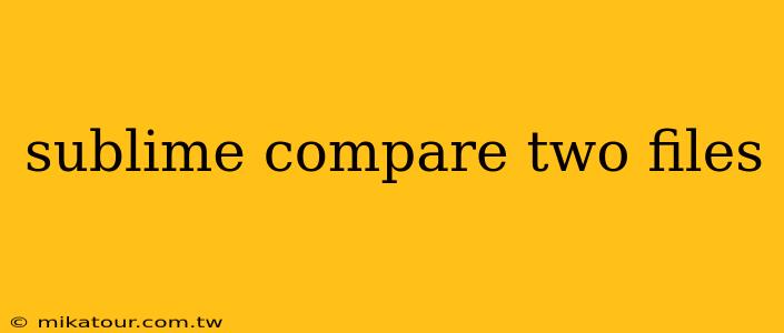 sublime compare two files