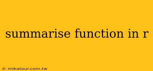 summarise function in r