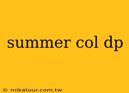 summer col dp