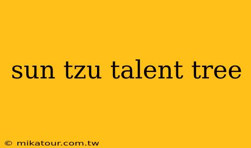 sun tzu talent tree