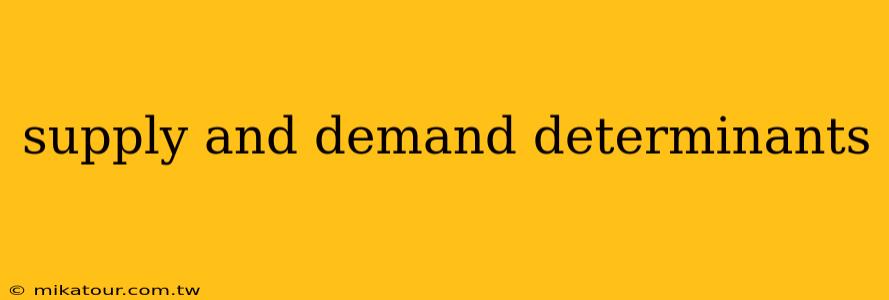 supply and demand determinants