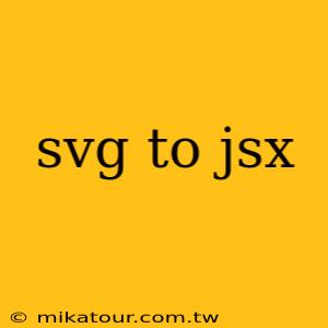 svg to jsx