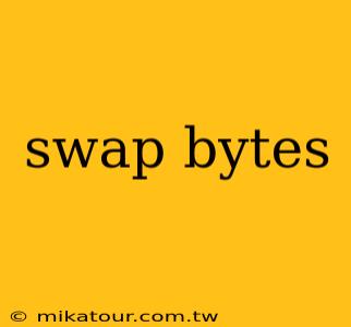 swap bytes