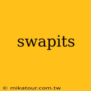 swapits