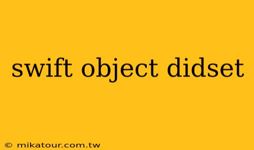 swift object didset