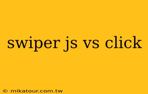 swiper js vs click