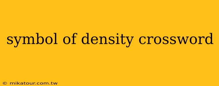 symbol of density crossword