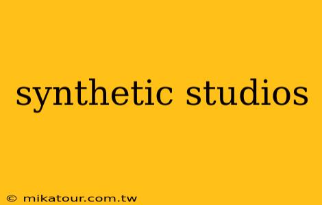 synthetic studios