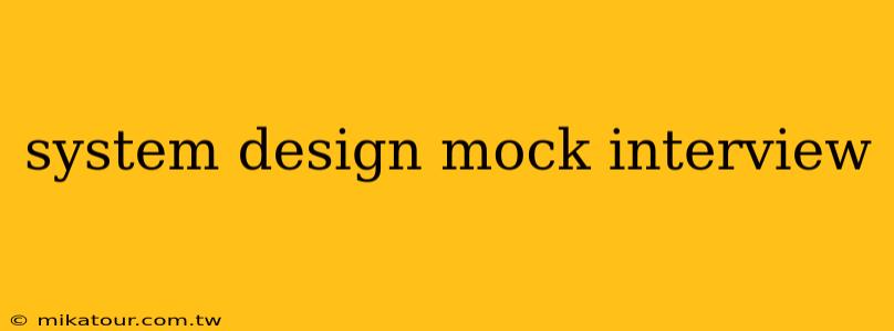 system design mock interview