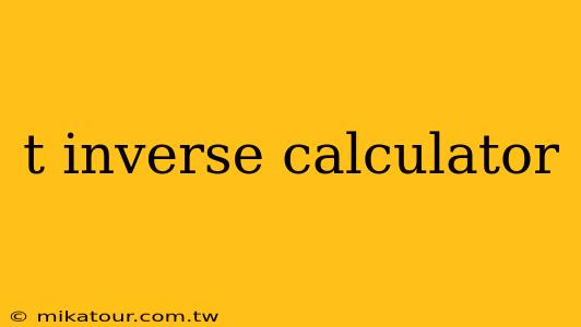 t inverse calculator