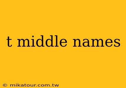 t middle names