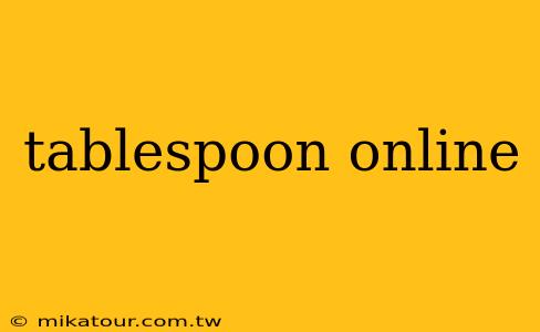 tablespoon online