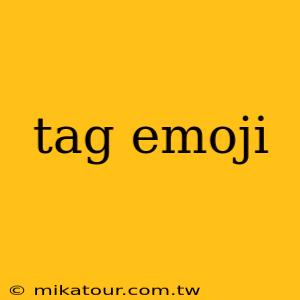 tag emoji