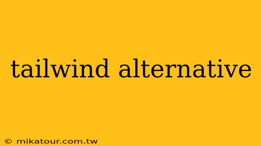 tailwind alternative