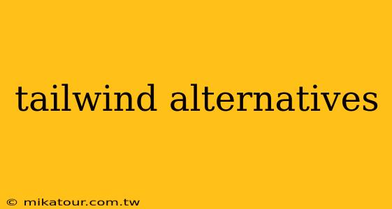 tailwind alternatives