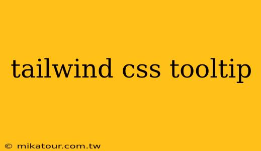 tailwind css tooltip