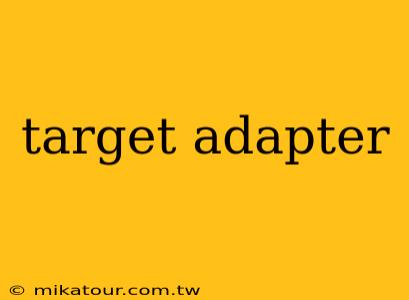 target adapter