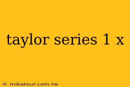 taylor series 1 x