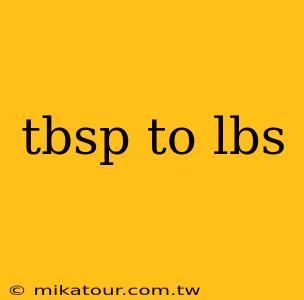 tbsp to lbs