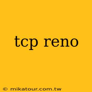 tcp reno