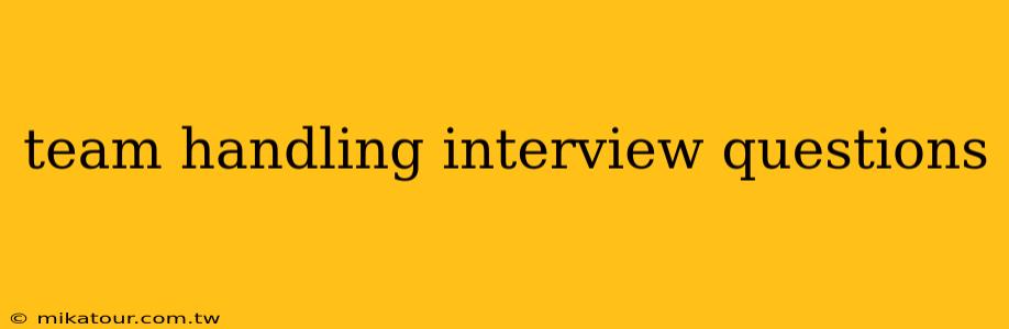 team handling interview questions