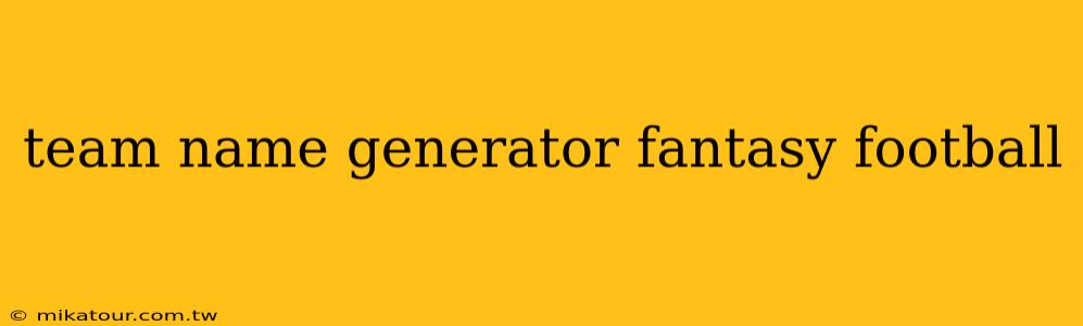 team name generator fantasy football