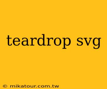 teardrop svg