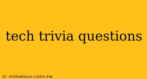 tech trivia questions