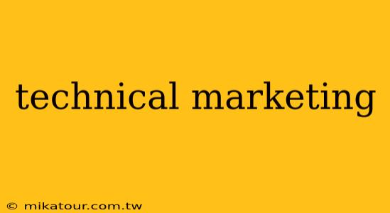 technical marketing