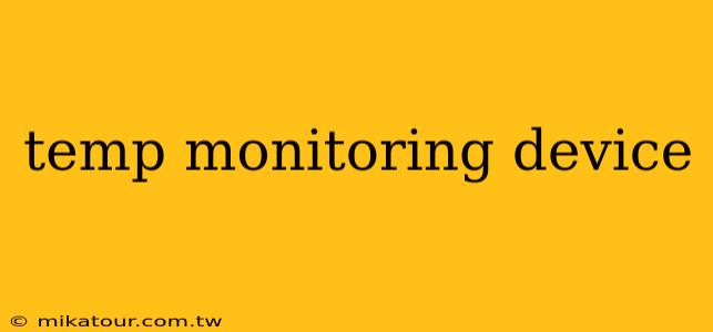 temp monitoring device