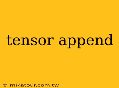 tensor append