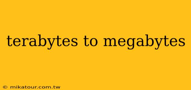 terabytes to megabytes