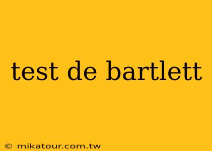 test de bartlett