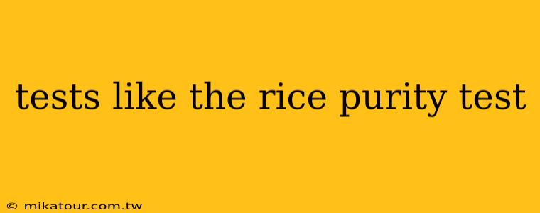 tests like the rice purity test