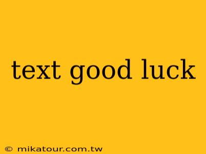 text good luck