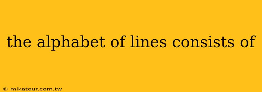 the alphabet of lines consists of