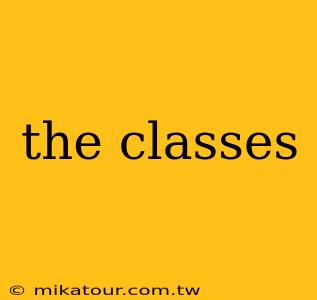 the classes