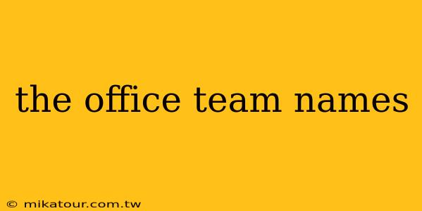 the office team names