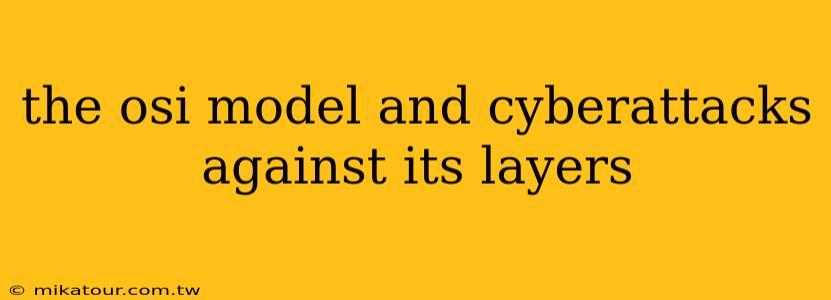 the osi model and cyberattacks against its layers