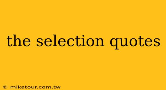 the selection quotes