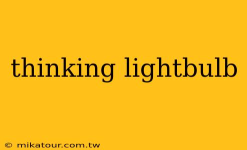 thinking lightbulb