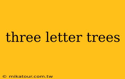 three letter trees