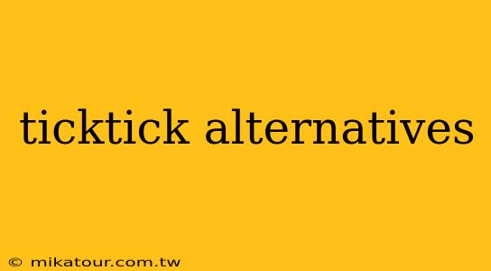 ticktick alternatives