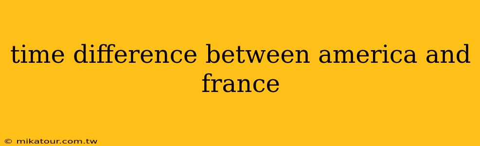 time difference between america and france