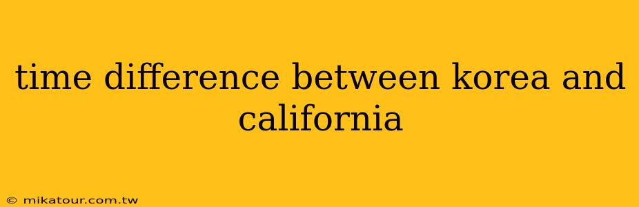 time difference between korea and california