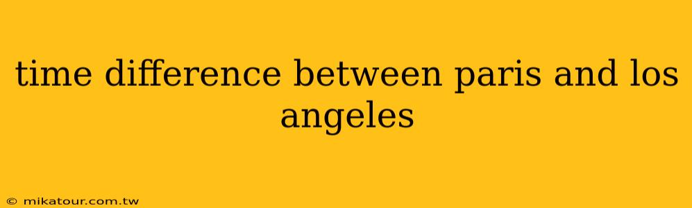 time difference between paris and los angeles