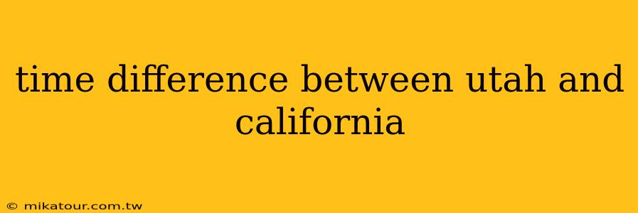 time difference between utah and california