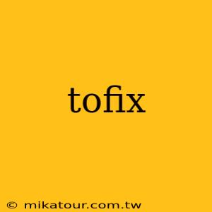 tofix