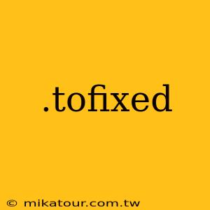 .tofixed