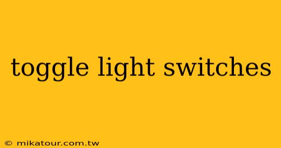 toggle light switches